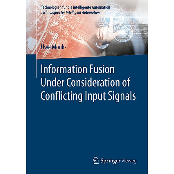 Information Fusion Under Consideration of Conflicting Input Signals, Uwe Mönks