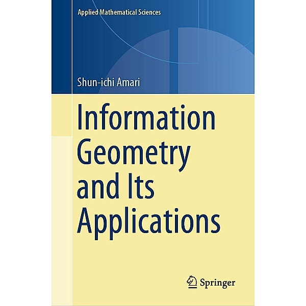Information Geometry and Its Applications / Applied Mathematical Sciences Bd.194, Shun-Ichi Amari