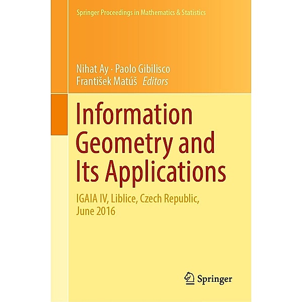 Information Geometry and Its Applications / Springer Proceedings in Mathematics & Statistics Bd.252