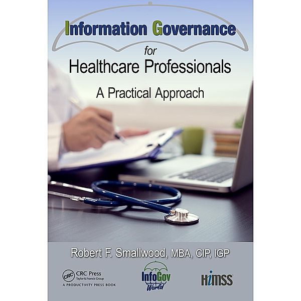 Information Governance for Healthcare Professionals, Robert F. Smallwood