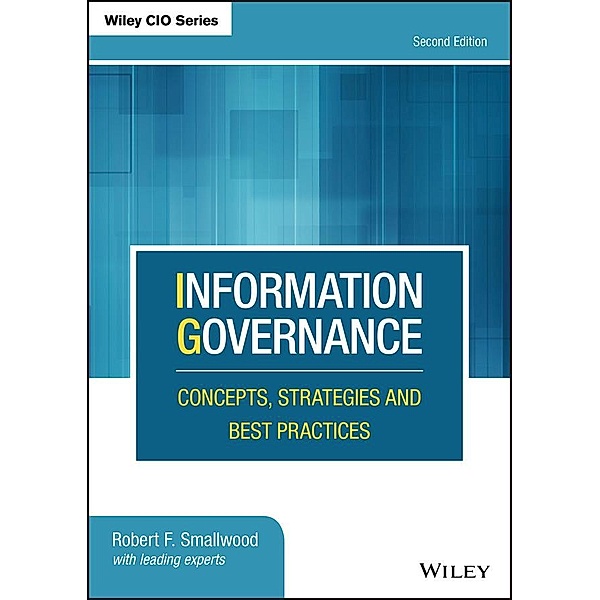 Information Governance / Wiley CIO, Robert F. Smallwood