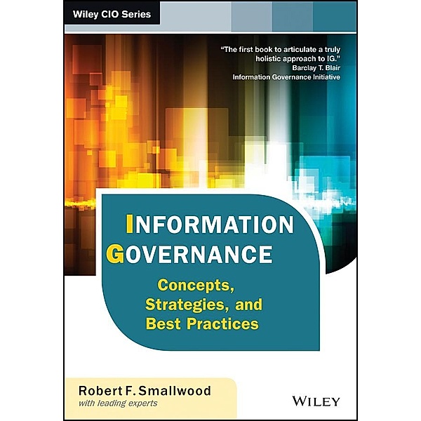 Information Governance / Wiley CIO, Robert F. Smallwood