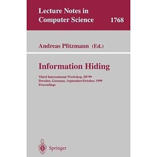 Information Hiding / Lecture Notes in Computer Science Bd.1768