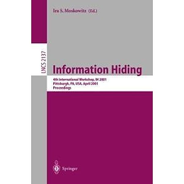 Information Hiding / Lecture Notes in Computer Science Bd.2137