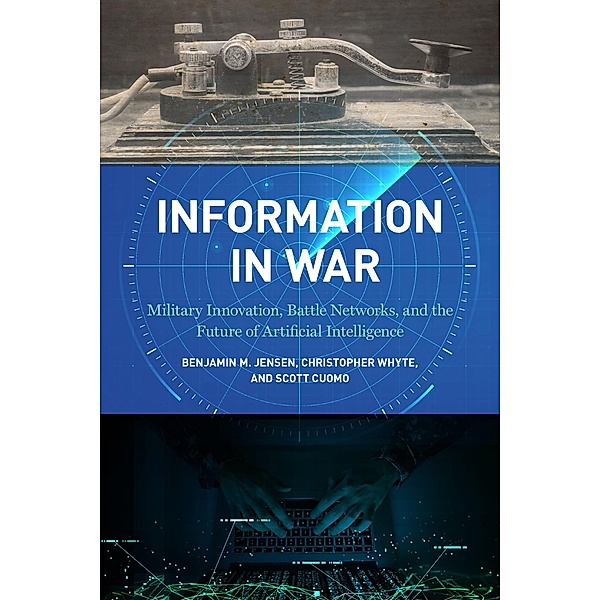 Information in War, Benjamin M. Jensen, Christopher Whyte, Scott Cuomo