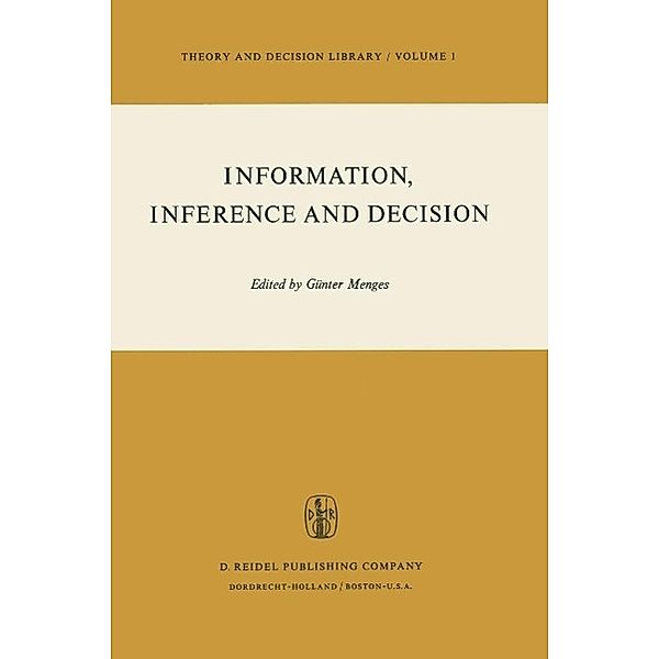 Information, Inference and Decision / Theory and Decision Library Bd.1