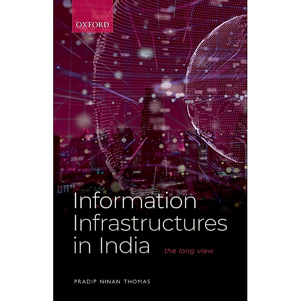 Information Infrastructures in India, Pradip Ninan Thomas