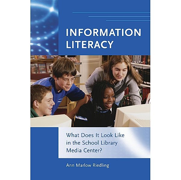 Information Literacy, Ann Marlow Riedling Ph. D.