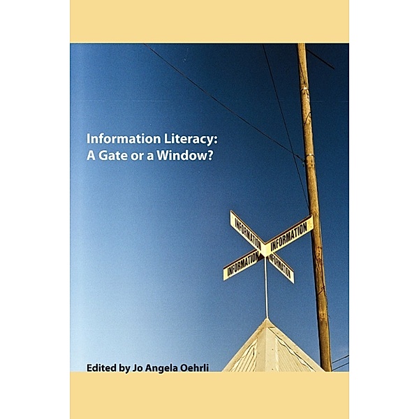 Information Literacy: A Gate or a Window?, Jo Angela Oehrli