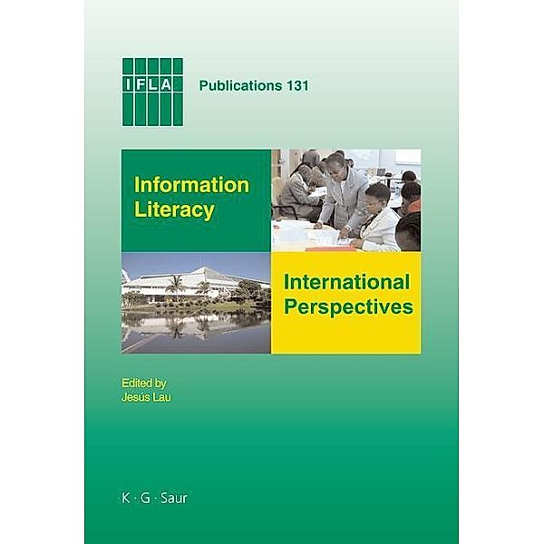 Information Literacy: International Perspectives / IFLA Publications Bd.131, Jesus Lau