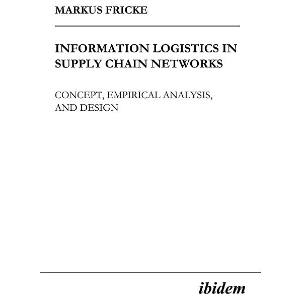 Information Logistics in Supply Chain Networks, Markus Fricke