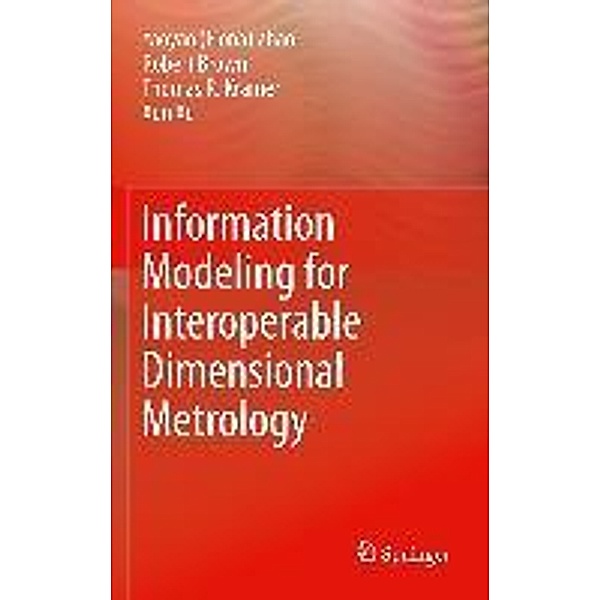Information Modeling for Interoperable Dimensional Metrology, Y. Zhao, T. Kramer, Robert Brown, Xun Xu