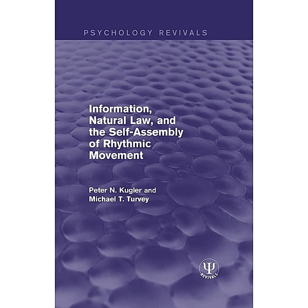 Information, Natural Law, and the Self-Assembly of Rhythmic Movement, Peter N. Kugler, Michael T. Turvey