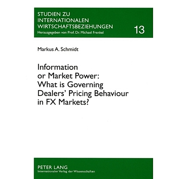 Information or Market Power: What is Governing Dealers' Pricing Behaviour in FX Markets?, Markus Alexander Schmidt