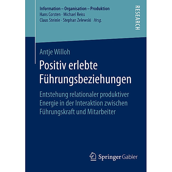 Information - Organisation - Produktion / Positiv erlebte Führungsbeziehungen, Antje Willoh