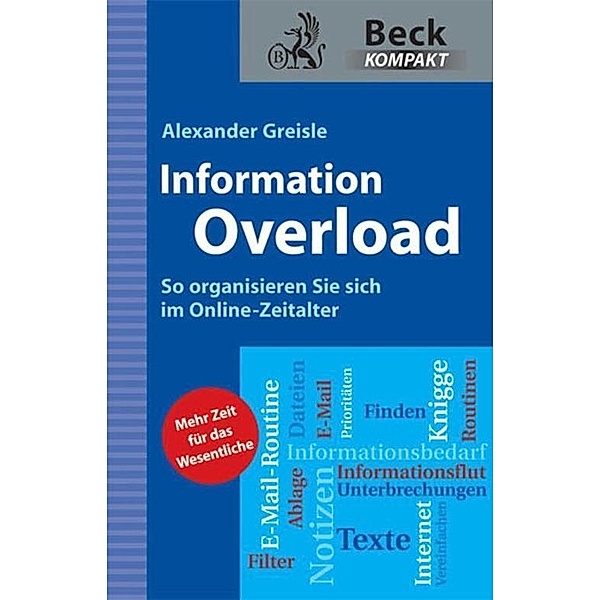 Information Overload / Beck kompakt - prägnant und praktisch, Alexander Greisle