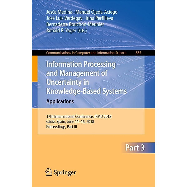 Information Processing and Management of Uncertainty in Knowledge-Based Systems. Applications / Communications in Computer and Information Science Bd.855