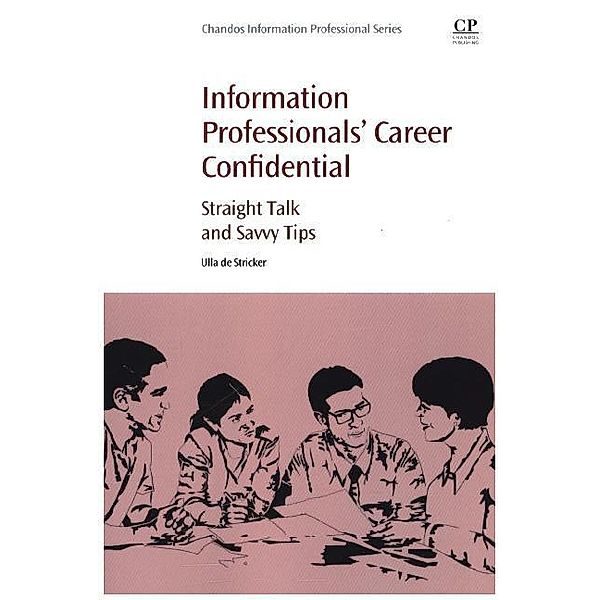 Information Professionals' Career Confidential, Ulla De Stricker