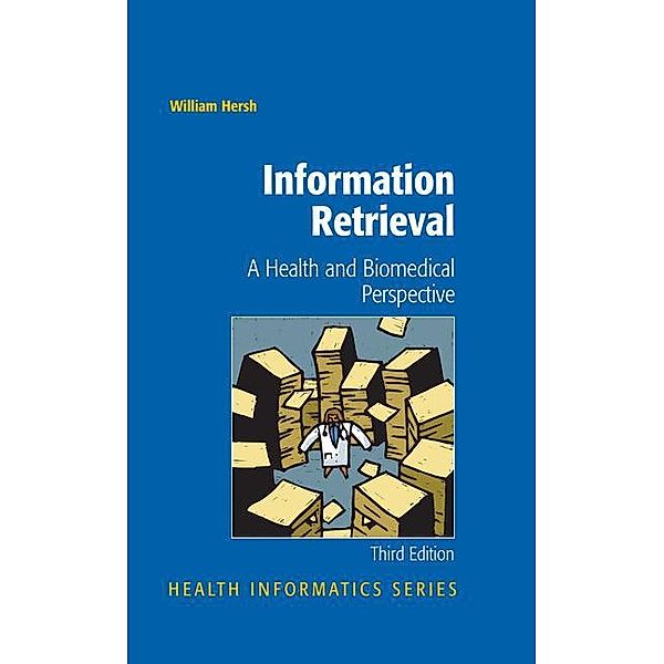 Information Retrieval: A Health and Biomedical Perspective, William R. Hersh