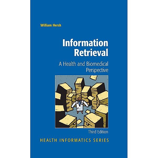 Information Retrieval: A Health and Biomedical Perspective / Health Informatics, William Hersh