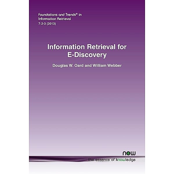Information Retrieval for E-Discovery, Douglas W. Oard, William Lloyd Webber