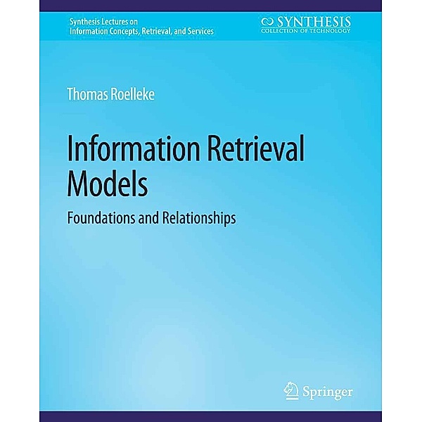 Information Retrieval Models / Synthesis Lectures on Information Concepts, Retrieval, and Services, Thomas Roelleke