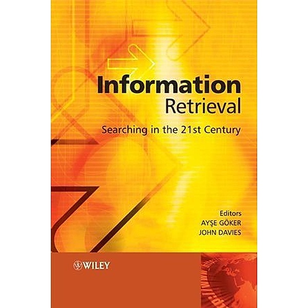 Information Retrieval - Searching in the 21st Century