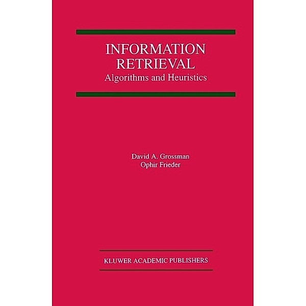 Information Retrieval / The Springer International Series in Engineering and Computer Science Bd.461, David A. Grossman, Ophir Frieder