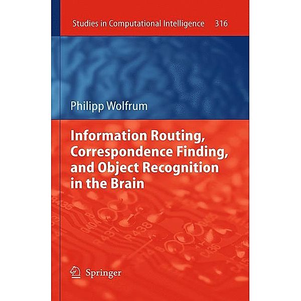 Information Routing, Correspondence Finding, and Object Recognition in the Brain, Philipp Wolfrum