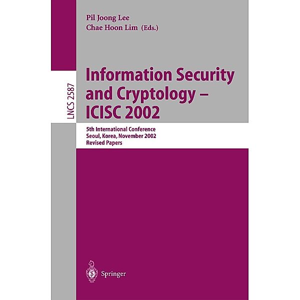 Information Security and Cryptology - ICISC 2002 / Lecture Notes in Computer Science Bd.2587