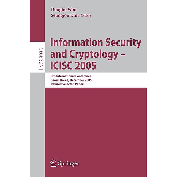 Information Security and Cryptology - ICISC 2005 / Lecture Notes in Computer Science Bd.3935