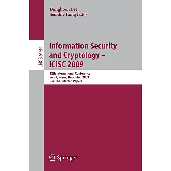 Information Security and Cryptology - ICISC 2009 / Lecture Notes in Computer Science Bd.5984
