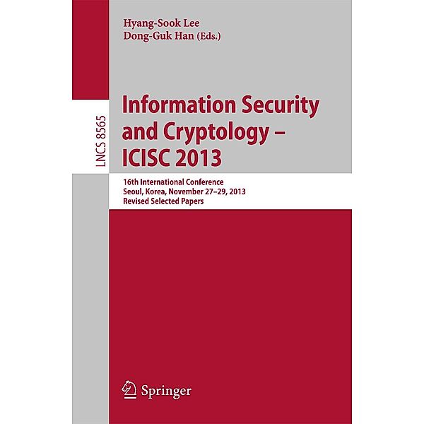 Information Security and Cryptology -- ICISC 2013 / Lecture Notes in Computer Science Bd.8565