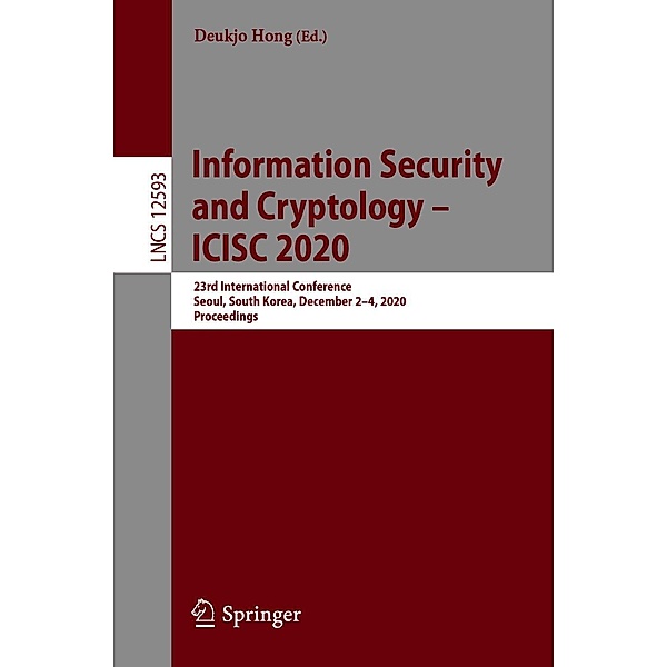 Information Security and Cryptology - ICISC 2020 / Lecture Notes in Computer Science Bd.12593