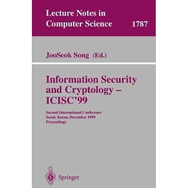 Information Security and Cryptology - ICISC'99 / Lecture Notes in Computer Science Bd.1787