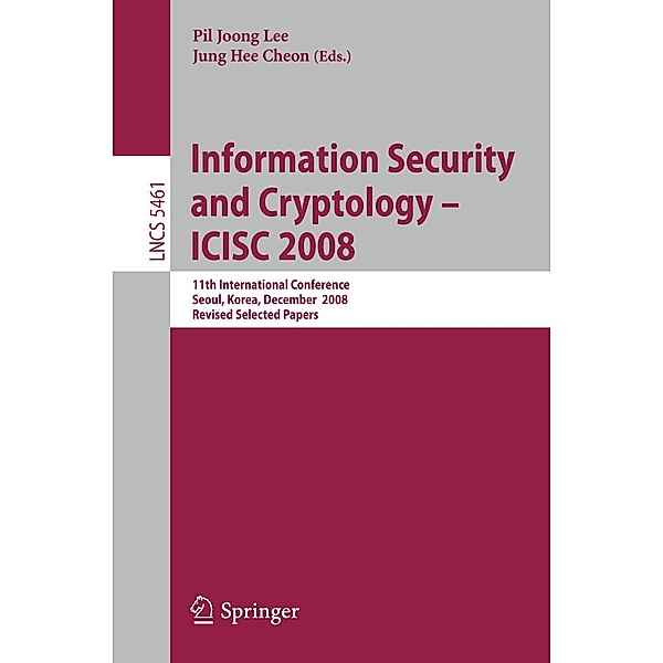 Information Security and Cryptoloy - ICISC 2008 / Lecture Notes in Computer Science Bd.5461