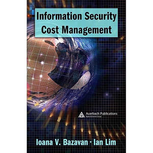 Information Security Cost Management, Ioana V. Bazavan, Ian Lim