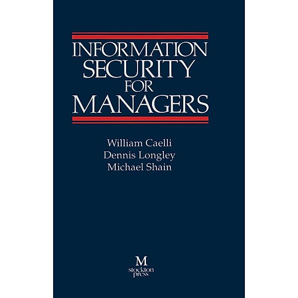 Information Security for Managers, William Caelli, Denis Longley