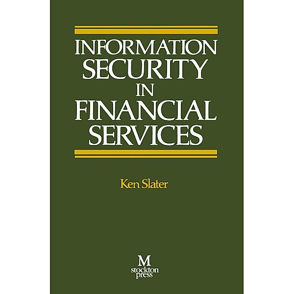 Information Security in Financial Services, Ken Slater