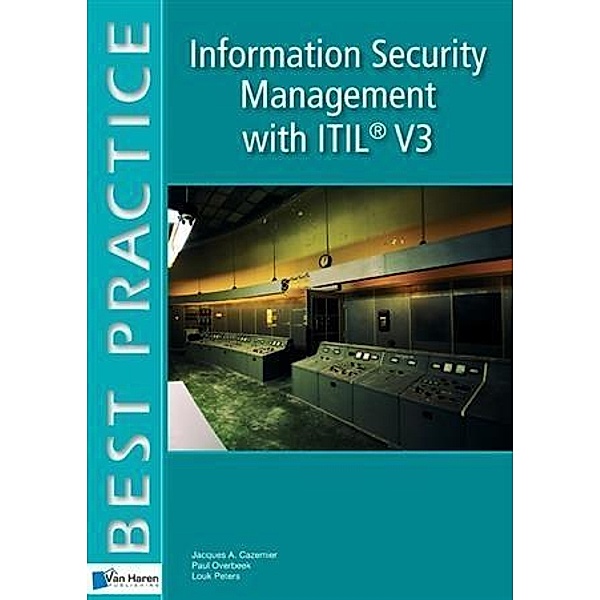 Information Security Management with ITIL V3 / Best Practice (Haren Van Publishing), Cazemier, Overbeek, Peters