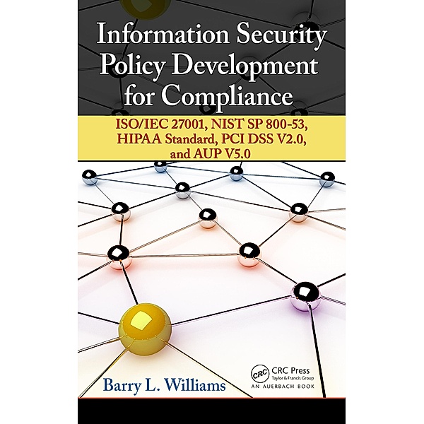 Information Security Policy Development for Compliance, Barry L. Williams