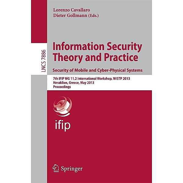 Information Security Theory and Practice. Security of Mobile and Cyber-Physical Systems / Lecture Notes in Computer Science Bd.7886
