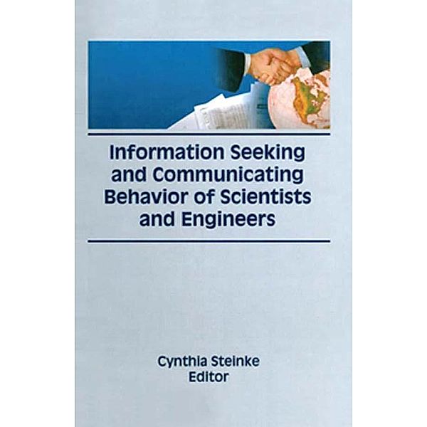 Information Seeking and Communicating Behavior of Scientists and Engineers, Cynthia Steinke