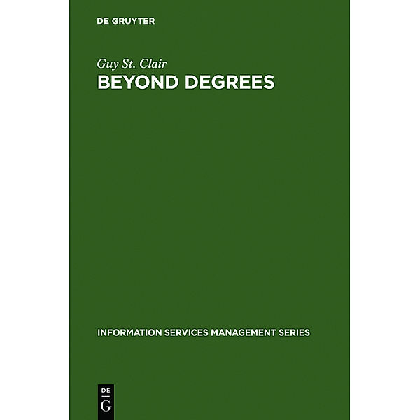 Information Services Management Series / Beyond Degrees, Guy St. Clair