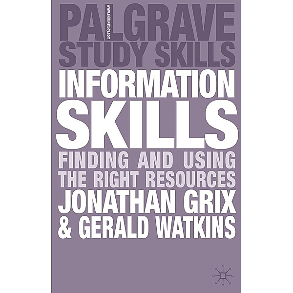 Information Skills / Bloomsbury Study Skills, Jonathan Grix, Gerald Watkins