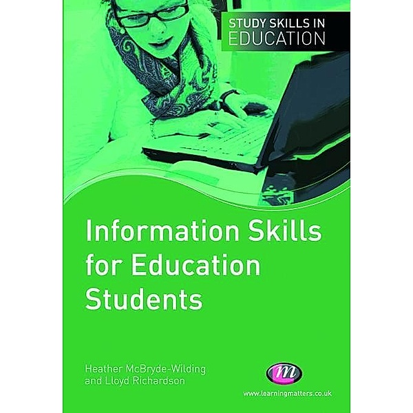 Information Skills for Education Students / Study Skills in Education Series, Lloyd Richardson, Heather Mcbryde-Wilding