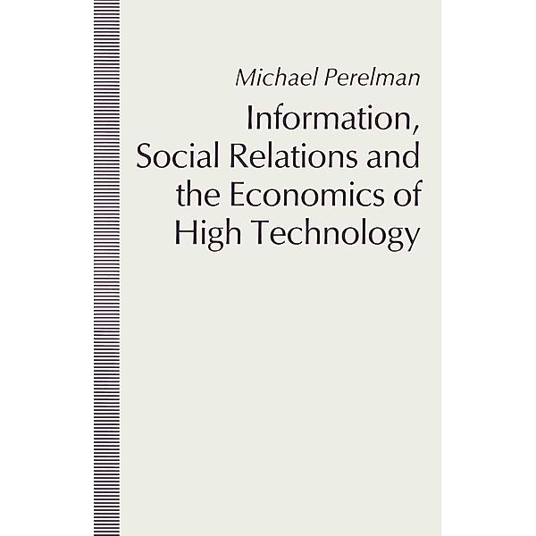 Information, Social Relations and the Economics of High Technology, Michael Perelman