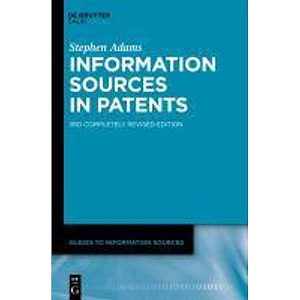 Information Sources in Patents / Guides to Information Sources, Stephen Adams