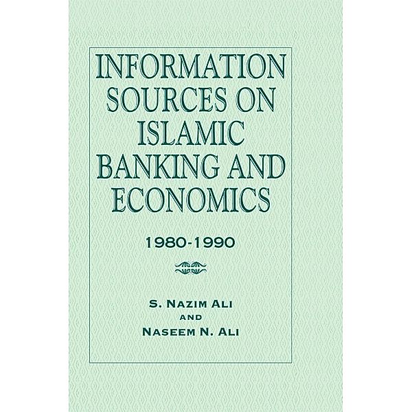 Information Sources on Islamic Banking and Economics, S. Nazim Ali, Naseem N. Ali
