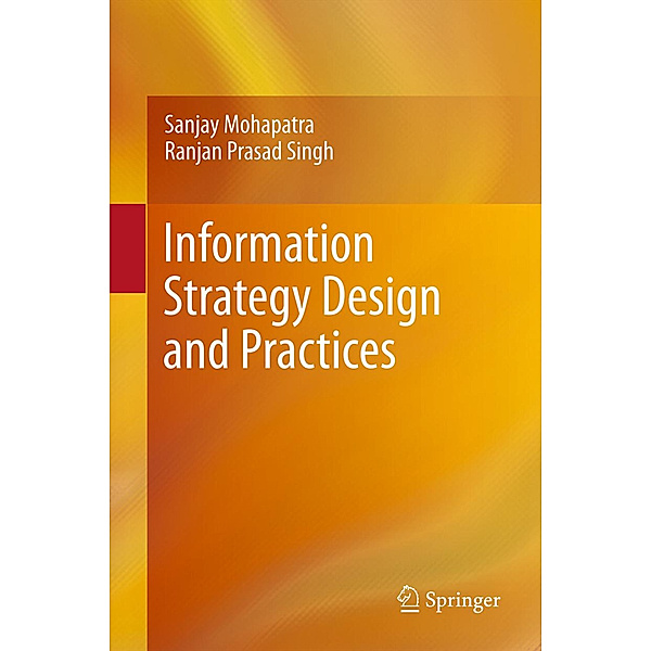 Information Strategy Design and Practices, Sanjay Mohapatra, Ranjan Prasad Singh
